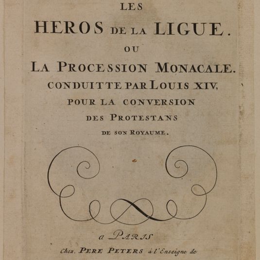 Les Héros de la Ligue ou La Procession monacale conduite par Louis XIV pour la conversion des protestants de son royaume, Titre (Dutuit page 145)