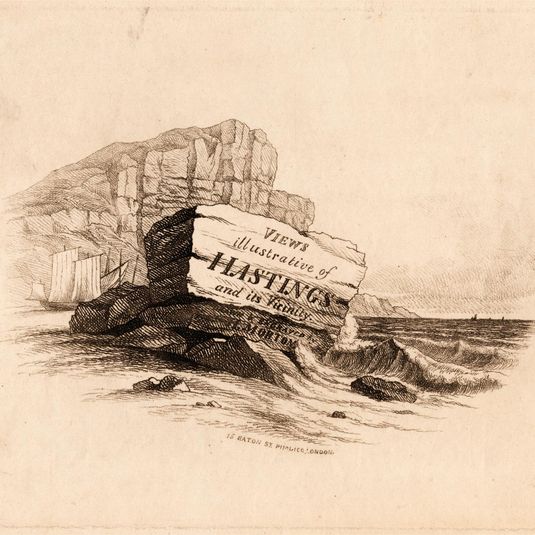 "Views / illustrative of / Hastings / and its vicinity / Drawn & Engraved / by H. Morton 15 Eaton St. Pimlico, London" [Title Page]