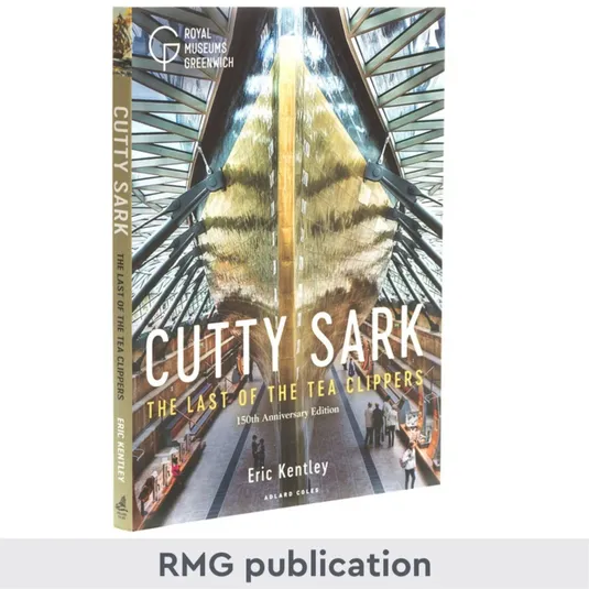 Cutty Sark: Last of the Tea Clippers 150th Anniversary Edition Royal Museums Greenwich