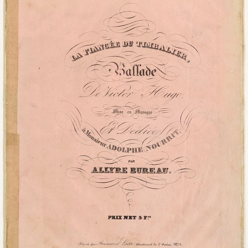 La Fiancée du timbalie, ballade de Victor Hugo mise en musique et dédiée à M; Adolphe Nourrit, par Allyre Bureau.