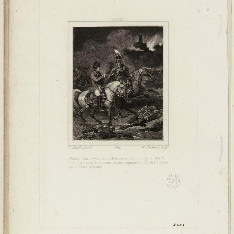 XXXXIII. / Prince Poniatowski, vous défendrez le faubourg du Midi / ah ! Sire, nous tiendrons ! nous sommes tous prêts à périr pour Votre Majesté.